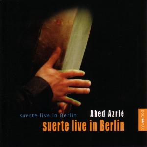 Cover for Abed Azrie · Suerte Live in Berlin (CD) (2009)