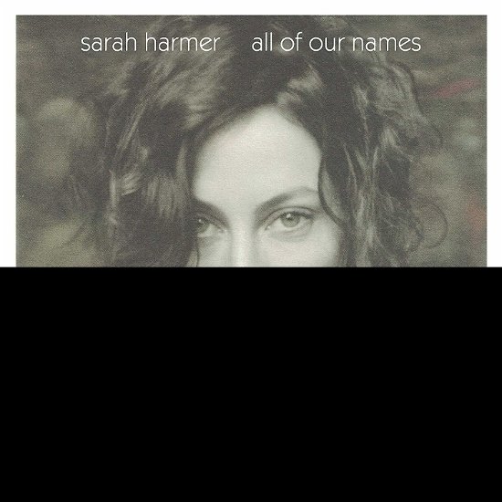All Of Our Names - Sarah Harmer - Music - ARTS AND CRAFTS - 0827590157118 - February 4, 2022