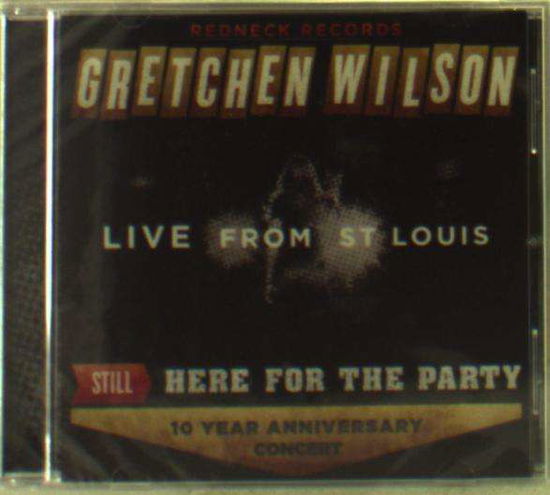 Cover for Gretchen Wilson · Still Here For The Party / Live From St. Louis (CD) (2021)