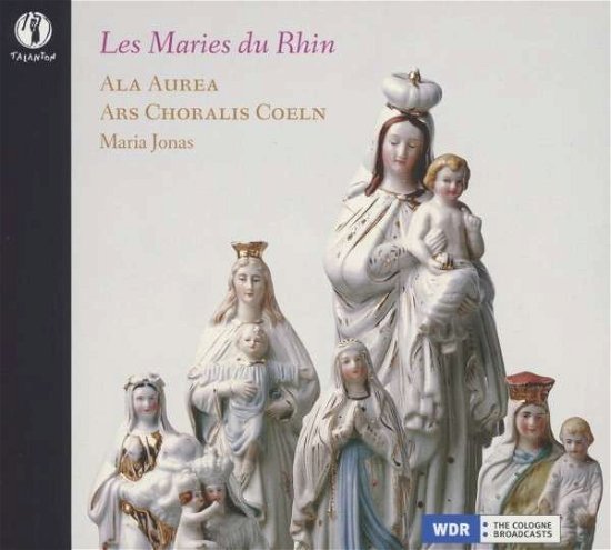 Les Maries Du Rhin - Ala Aurea / Ars Choralis Coeln - Musikk - TALANTON - 4018767900118 - 1. august 2013