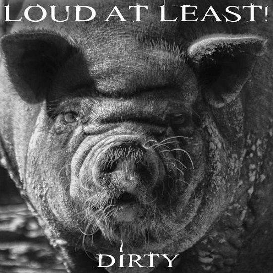 Cover for Loud at Least · Dirty (CD) (2015)