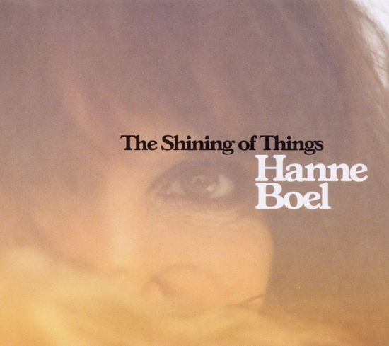 The Shining Of Things - Hanne Boel - Musikk - CONTENT REC - 4029759066118 - 17. juni 2011