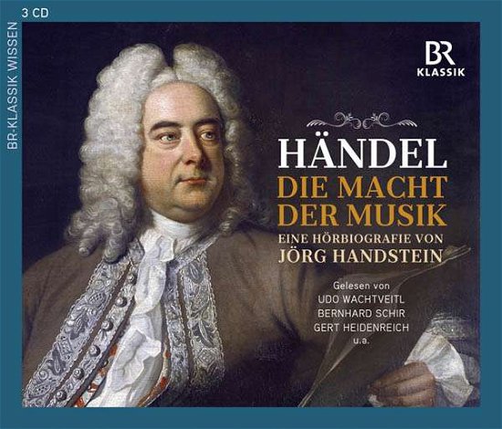 Handel: Die Macht Der Musik - Wachtveitl, Udo / Bernhard Schir / Gert Heidenreich - Muziek - BR KLASSIK - 4035719009118 - 7 oktober 2022