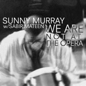 Cover for Sunny Murray · We Are Not at the Opera (CD) [Japan Import edition] (2010)