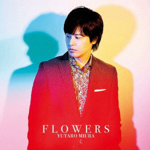 Cover for Yutaro Miura · Flowers (CD) [Japan Import edition] (2018)