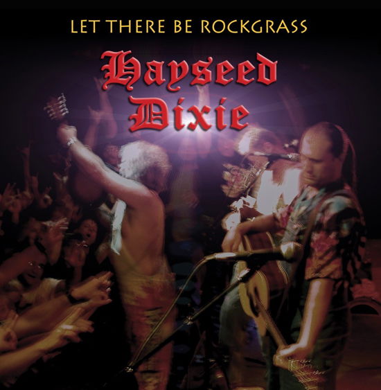 Let There Be Rockgrass - Hayseed Dixie - Muziek - HAYSEED DIXIE RECORDS - 5063176026118 - 20 april 2024