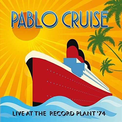 Live at Record Plant1974 - Pablo Cruise - Musique - Echoes - 5291012208118 - 3 mars 2017