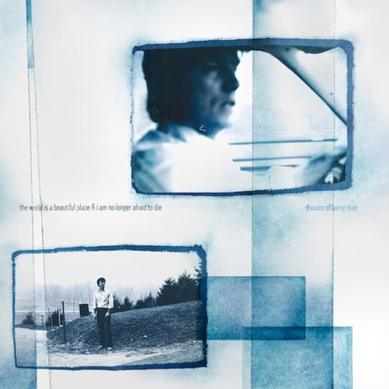 Cover for World is a Beautiful Place &amp; I Am No Longer Afraid to Die the · Dreams of Being Dust (LP) (2025)