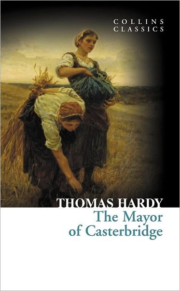 Cover for Thomas Hardy · The Mayor of Casterbridge - Collins Classics (Taschenbuch) (2011)