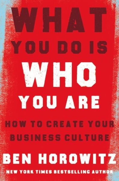Cover for Ben Horowitz · What You Do Is Who You Are: How to Create Your Business Culture (Gebundenes Buch) (2019)