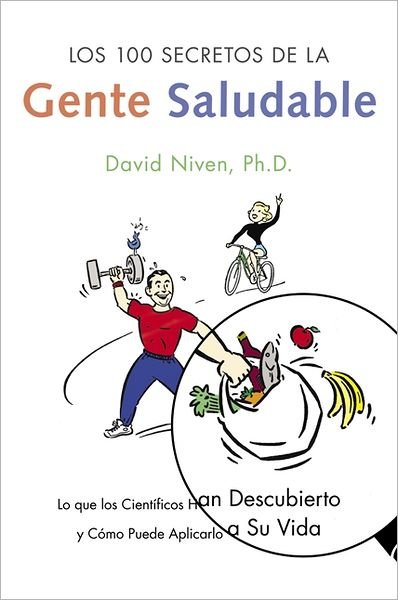 Cover for David Niven · Los 100 Secretos de la Gente Saludable: Lo Que Los Cientificos Han Descubierto Y Como Puede Aplicarlo a Su Vida (Paperback Bog) [Spanish edition] (2005)