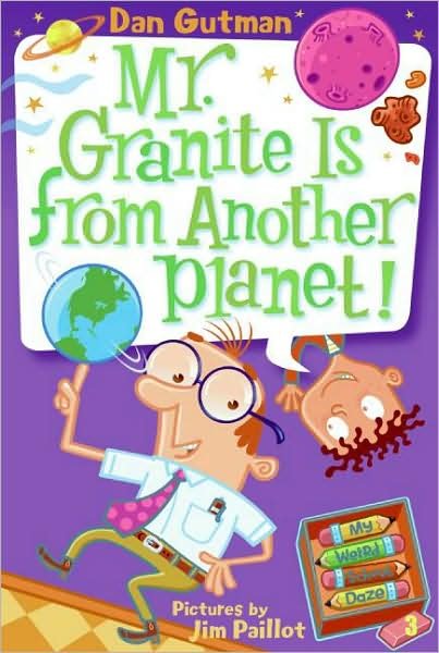 Cover for Dan Gutman · My Weird School Daze #3: Mr. Granite Is from Another Planet! - My Weird School Daze (Pocketbok) (2008)
