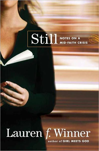 Still: Notes on a Mid-Faith Crisis - Lauren F. Winner - Książki - HarperCollins Publishers Inc - 9780061768118 - 3 stycznia 2012