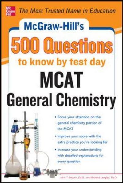 McGraw-Hill's 500 MCAT General Chemistry Questions to Know by Test Day - John Moore - Books - McGraw-Hill Education - Europe - 9780071783118 - June 16, 2012