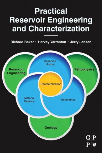 Practical Reservoir Engineering and Characterization - Baker, Richard O. (Baker Hughes, Strategic Advisor Reservoir Development Services) - Books - Elsevier Science & Technology - 9780128018118 - May 7, 2015