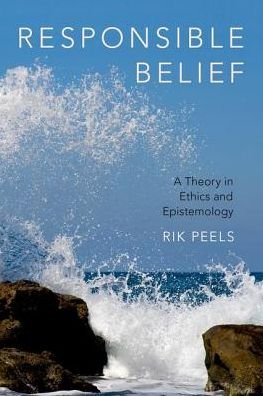 Cover for Peels, Rik (, VU University Amsterdam) · Responsible Belief: A Theory in Ethics and Epistemology (Hardcover Book) (2017)