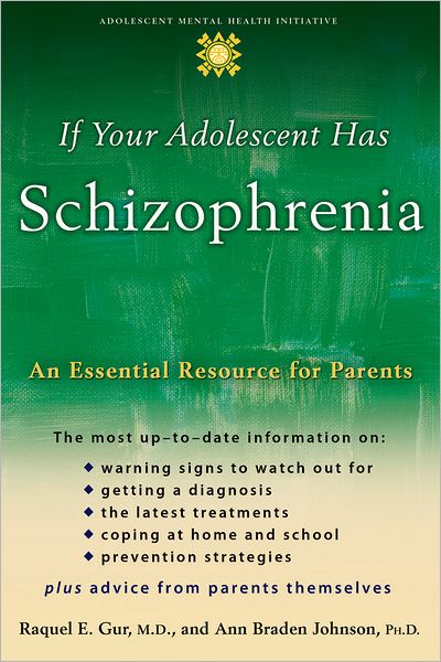 Cover for Gur, Raquel E., MD (Professor of Psychiatry, Neurology and Radiology, Professor of Psychiatry, Neurology and Radiology, University of Pennsylvania, USA) · If your Adolescent Has Schizophrenia: An Essential Resource for Parents - Adolescent Mental Health Initiative (Gebundenes Buch) (2006)