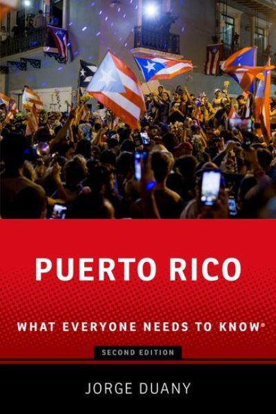 Cover for Duany, Jorge (Professor of Anthropology, Professor of Anthropology, Florida International University) · Puerto Rico: What Everyone Needs to Know® - What Everyone Needs To Know® (Hardcover Book) [2 Revised edition] (2025)