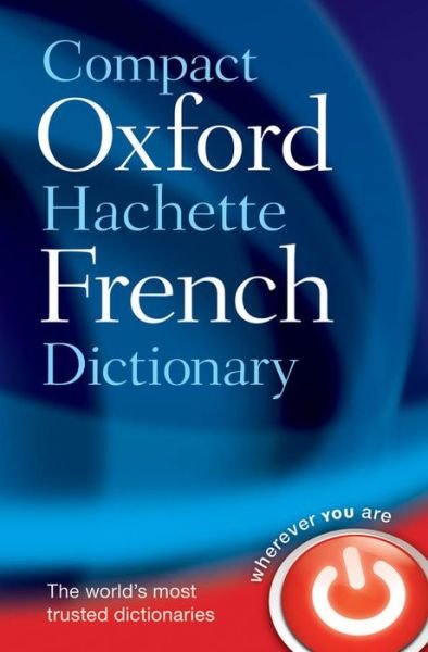 Cover for Oxford Languages · Compact Oxford-Hachette French Dictionary (Paperback Bog) (2013)