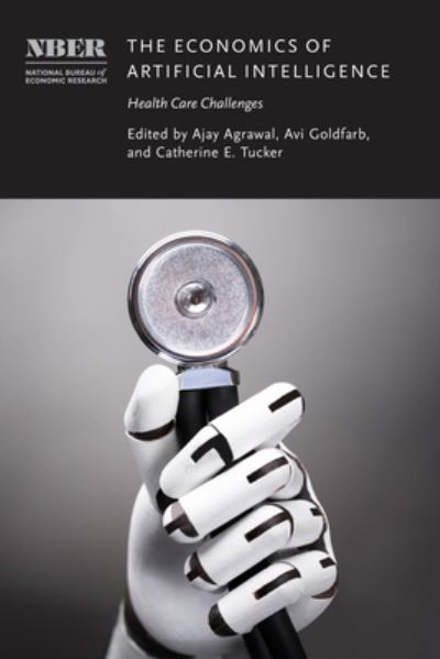 Cover for The Economics of Artificial Intelligence: Health Care Challenges - National Bureau of Economic Research Conference Report (Hardcover Book) (2024)
