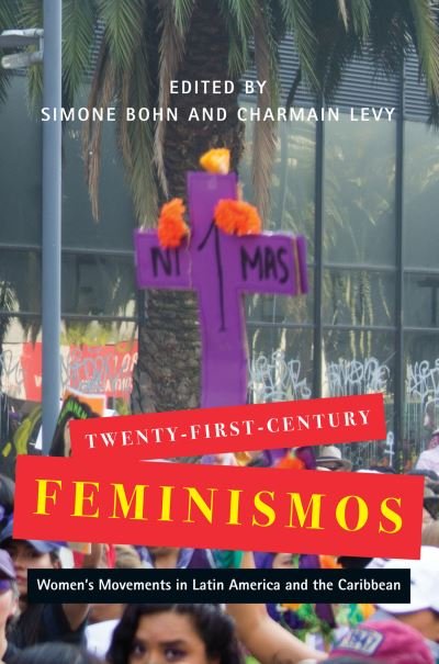 Cover for Twenty-First-Century Feminismos: Women's Movements in Latin America and the Caribbean - McGill-Queen's Studies in Gender, Sexuality, and Social Justice in the Global South (Paperback Book) (2021)