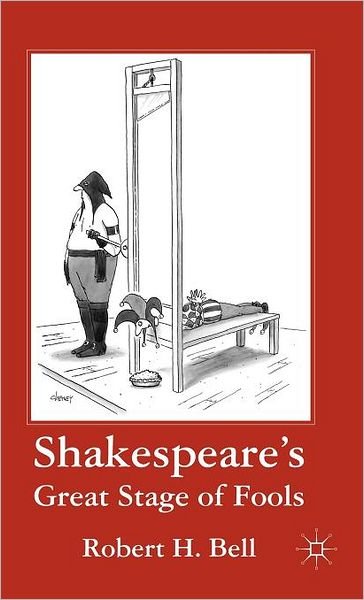 Shakespeare's Great Stage of Fools - R. Bell - Livros - Palgrave Macmillan - 9780230115118 - 20 de setembro de 2011