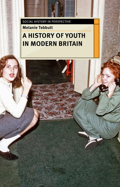 Making Youth: A History of Youth in Modern Britain - Social History in Perspective - Tebbutt, Melanie (Manchester Metropolitan University, Manchester) - Livros - Bloomsbury Publishing PLC - 9780230243118 - 22 de junho de 2016