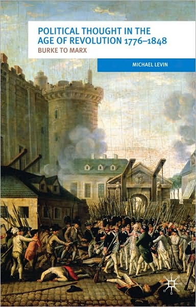 Cover for Michael Levin · Political Thought in the Age of Revolution 1776-1848: Burke to Marx - European Culture and Society (Paperback Book) (2010)