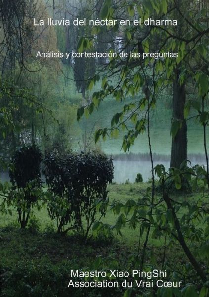 Cover for Maestro Xiao PingShi Association du Vrai C?ur · La lluvia del néctar en el dharma (Paperback Book) (2017)