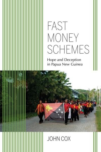 Cover for John Cox · Fast Money Schemes: Hope and Deception in Papua New Guinea - Framing the Global (Taschenbuch) (2018)