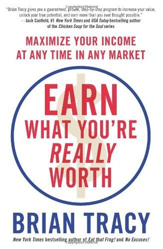 Cover for Brian Tracy · Earn What You're Really Worth Maximize Your Income at Any Time in Any Market (Paperback Book) (2016)