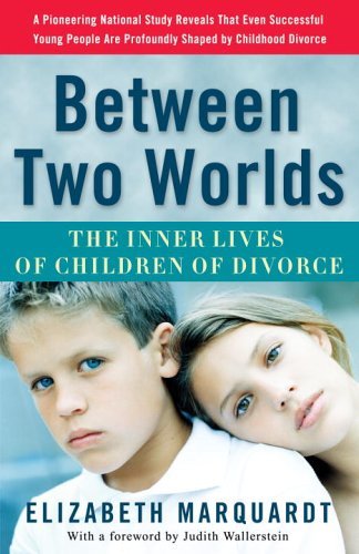 Cover for Elizabeth Marquardt · Between Two Worlds: the Inner Lives of Children of Divorce (Paperback Book) [Reprint edition] (2006)