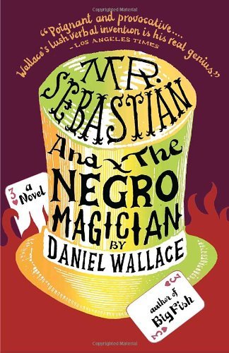 Cover for Daniel Wallace · Mr. Sebastian and the Negro Magician (Pocketbok) [Reprint edition] (2008)