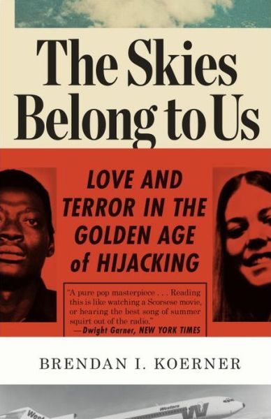 Cover for Brendan I. Koerner · The Skies Belong to Us: Love and Terror in the Golden Age of Hijacking (Paperback Book) (2014)