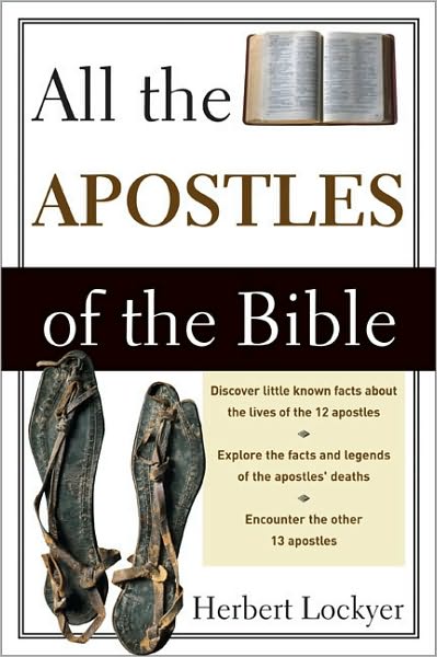 All the Apostles of the Bible - Herbert Lockyer - Livres - Zondervan - 9780310280118 - 27 septembre 1988