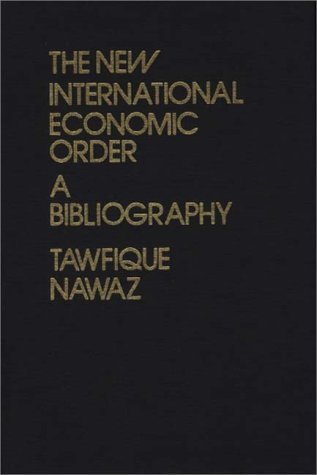 Cover for Tawfique Nawaz · The New International Economic Order: A Bibliography (Hardcover Book) [First edition] (1980)