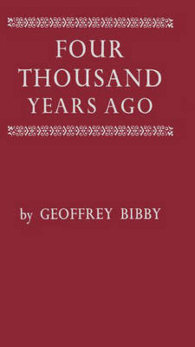 Cover for Geoffrey Bibby · Four Thousand Years Ago: A World Panorama of Life in the Second Millenium B.C (Hardcover Book) [New edition] (1983)