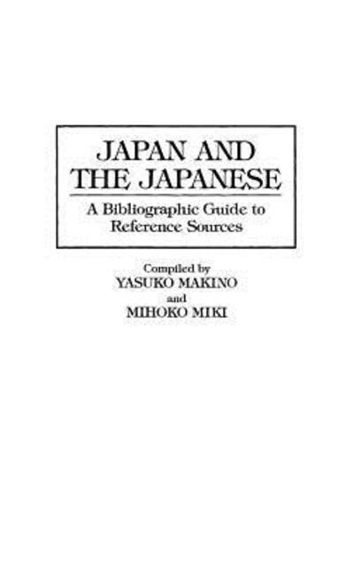 Cover for Yasuko Makino · Japan and the Japanese: A Bibliographic Guide to Reference Sources (Hardcover Book) [Annotated edition] (1996)