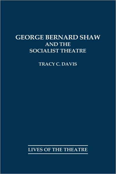 Cover for Tracy C. Davis · George Bernard Shaw and the Socialist Theatre (Hardcover Book) (1994)