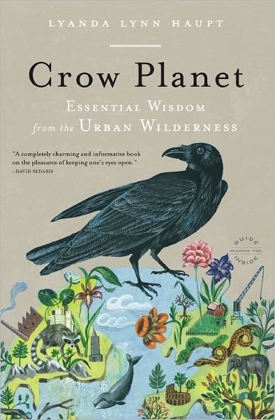 Cover for Lyanda Lynn Haupt · Crow Planet: Essential Wisdom from the Urban Wilderness (Paperback Bog) (2011)