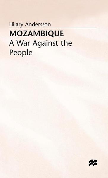 Cover for Hilary Andersson · Mozambique: A War against the People (Hardcover Book) (1992)