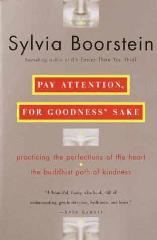 Cover for Sylvia Boorstein · Pay Attention, for Goodness' Sake: The Buddhist Path of Kindness (Paperback Book) (2003)