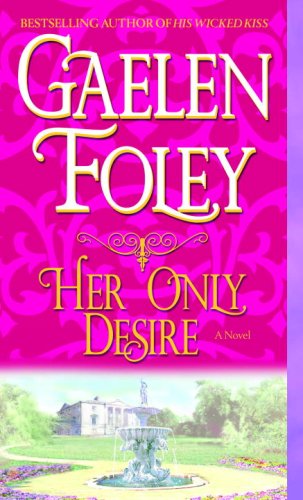 Cover for Gaelen Foley · Her Only Desire: a Novel (Paperback Book) (2007)