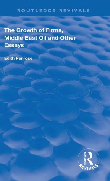 Cover for Edith Penrose · The Growth of Firms, Middle East Oil and Other Essays - Routledge Revivals (Hardcover Book) (2019)
