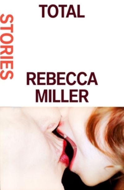 Cover for Rebecca Miller · Total: Stories (Hardcover Book) (2022)