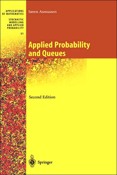 Applied Probability and Queues - Stochastic Modelling and Applied Probability - Soeren Asmussen - Bøger - Springer-Verlag New York Inc. - 9780387002118 - 15. maj 2003