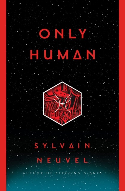 Cover for Sylvain Neuvel · Only Human - The Themis Files (Book) [First edition. edition] (2018)