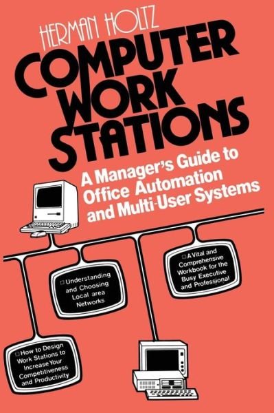 Cover for Herman R. Holtz · Computer Work Stations: A Manager's Guide to Office Automation and Multi-User Systems (Paperback Book) (1985)