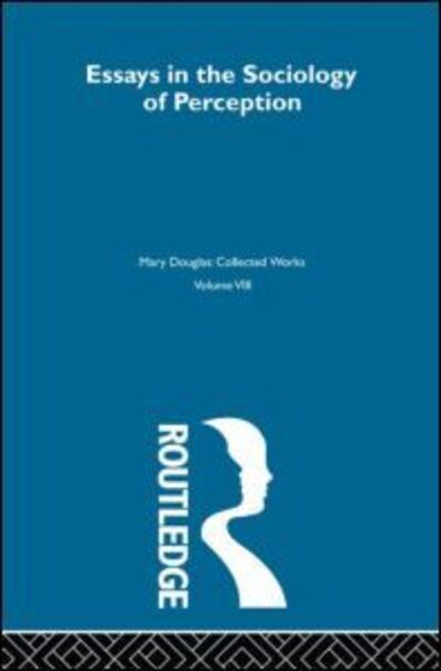 Essays on the Sociology of Perception - Mary Douglas - Books - Taylor & Francis Ltd - 9780415291118 - September 5, 2002