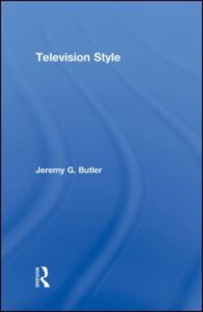 Cover for Butler, Jeremy G. (University of Alabama, USA) · Television Style (Hardcover Book) (2009)